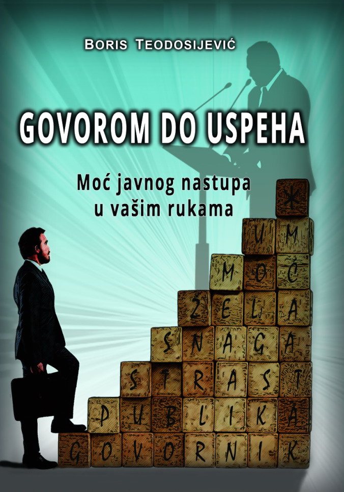 Govorom do uspeha - moć javnog nastupa u vašim rukama