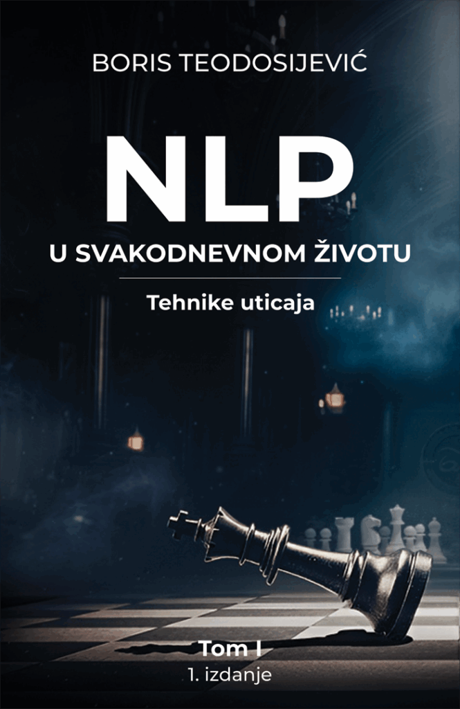 NLP U SVAKODNEVNOM ŽIVOTU - Tom I: Tehnike uticaja